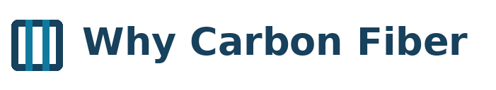 Why Carbon Fiber
